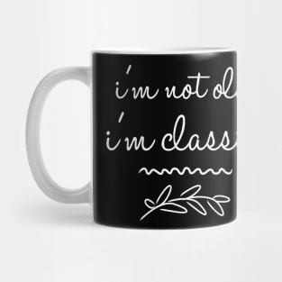 im not old im classic 30 Mug